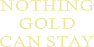 Logo of Nothing Gold Can Stay image size 2577x1299