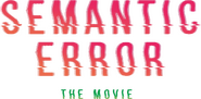 Logo of Semantic Error: The Movie image size 1442x709