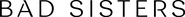 Logo of Bad Sisters image size 4709x440
