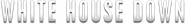 Logo of White House Down image size 788x102