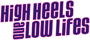 Logo of High Heels and Low Lifes image size 1424x640