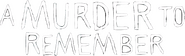 Logo of A Murder to Remember image size 587x177