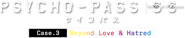 Logo of Psycho-Pass: Sinners of the System - Case.3 On the Other Side of Love and Hate image size 790x163