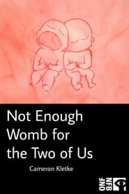 Not Enough Womb for the Two of Us streaming