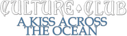 Logo of Culture Club: A Kiss Across the Ocean image size 1558x443