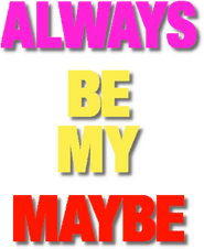 Logo of Always Be My Maybe image size 246x300