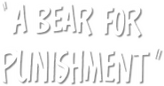 Logo of A Bear for Punishment image size 575x301