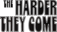 Logo of The Harder They Come image size 1036x581