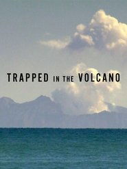 Trapped in the Volcano