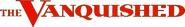 Logo of The Vanquished image size 789x116