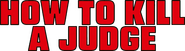Logo of How to Kill a Judge image size 780x213