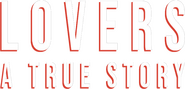 Logo of Lovers: A True Story image size 860x412
