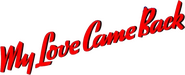 Logo of My Love Came Back image size 795x324