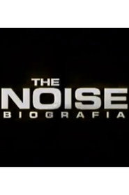 The Noise: La biografía