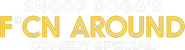 Logo of Snoop Dogg's F*cn Around Comedy Special image size 757x204