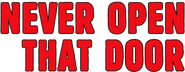 Logo of Never Open That Door image size 795x310
