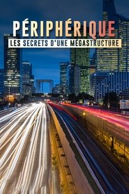 poster Péripherique de Paris, les secrets d'une mégastructure