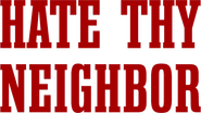 Logo of Hate Thy Neighbor image size 778x437