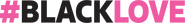 Logo of #BlackLove image size 4175x509