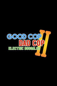 Good Cop, Dad Cop II: Electric Boogaloo