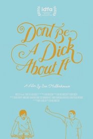 Poster of Don't Be a Dick About It image size 731x1096