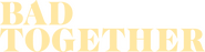 Logo of Bad Together image size 3972x1017