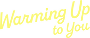 Logo of Warming Up to You image size 1785x767