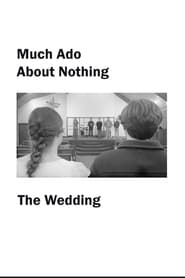 Much Ado About Nothing: The Wedding