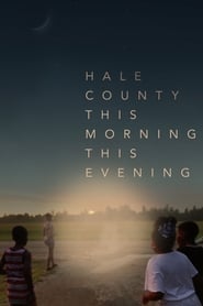 Hale County This Morning, This Evening 2018 123movies
