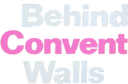 Logo of Behind Convent Walls image size 790x519