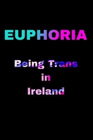poster Euphoria: Being Trans in Ireland