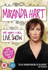 Miranda Hart – My, What I Call, Live Show 2014 123movies