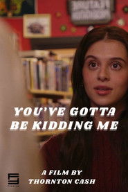 You've Gotta Be Kidding Me