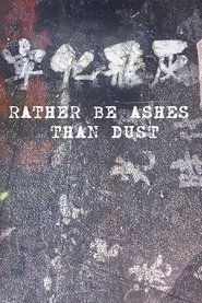 poster Rather Be Ashes Than Dust