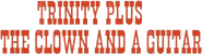 Logo of Trinity Plus the Clown and a Guitar image size 789x213
