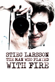 Stieg Larsson: The Man Who Played with Fire