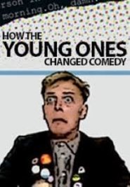 Poster of How The Young Ones Changed Comedy image size 519x750