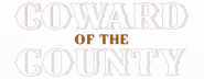 Logo of Coward of the County image size 800x310