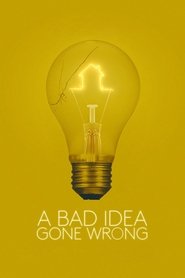 A Bad Idea Gone Wrong Poster