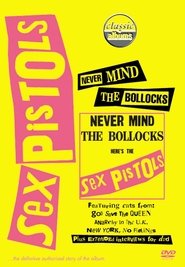 Poster of Classic Albums: Sex Pistols - Never Mind The Bollocks, Here's The Sex Pistols image size 971x1400