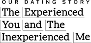Logo of Our Dating Story: The Experienced You and the Inexperienced Me image size 2701x1292