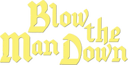 Logo of Blow the Man Down image size 577x292