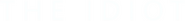 Logo of The Idiot image size 803x91