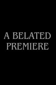 A Belated Premiere