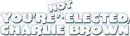 Logo of You're Not Elected, Charlie Brown image size 780x213