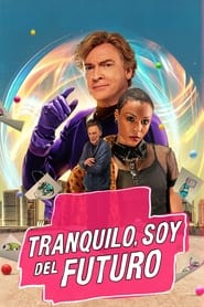 Tranquilo, soy del futuro Película Completa 1080p [MEGA] [LATINO] 2023