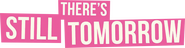 Logo of There's Still Tomorrow image size 1419x371