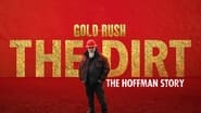 Gold Rush The Dirt: The Hoffman Story  