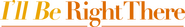 Logo of I'll Be Right There image size 1182x171