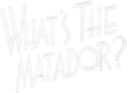 Logo of What's the Matador? image size 560x411